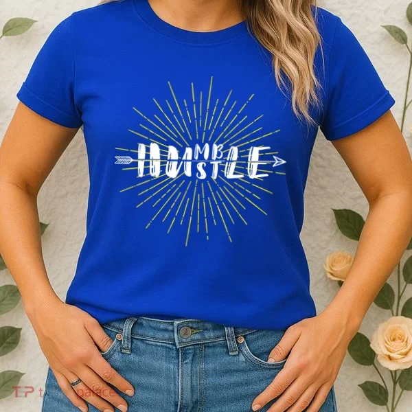 Stay Humble And Hustle  Women's T-Shirt