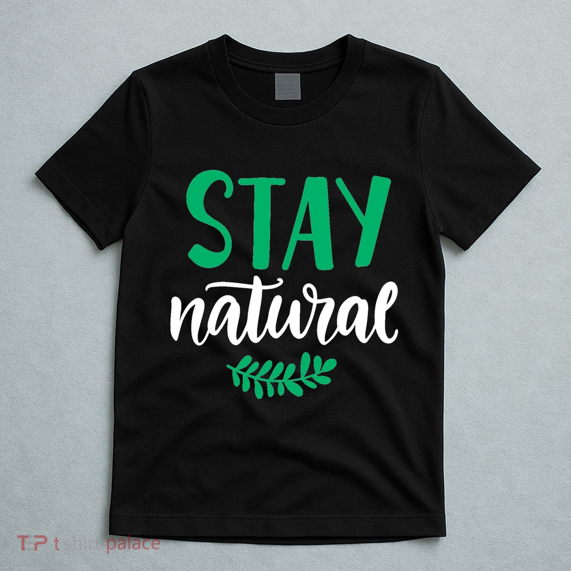 Stay Natural Green Leaf T-Shirt