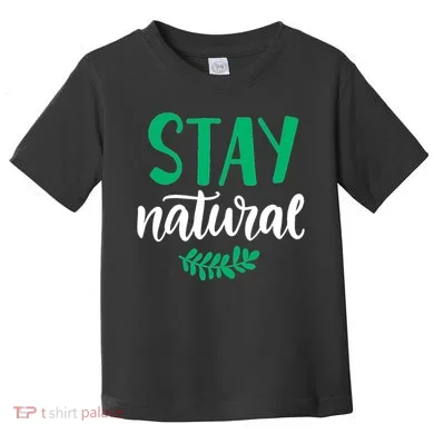 Stay Natural Green Leaf Toddler T-Shirt