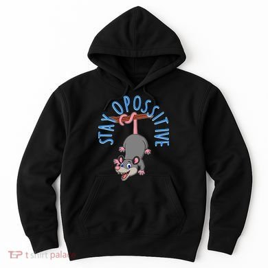 Stay Opossitive Hoodie