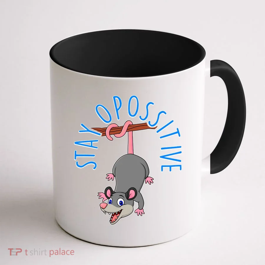 Stay Opossitive Coffee Mug