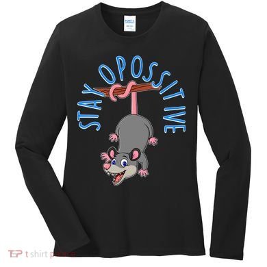 Stay Opossitive Women's Long Sleeve Shirt