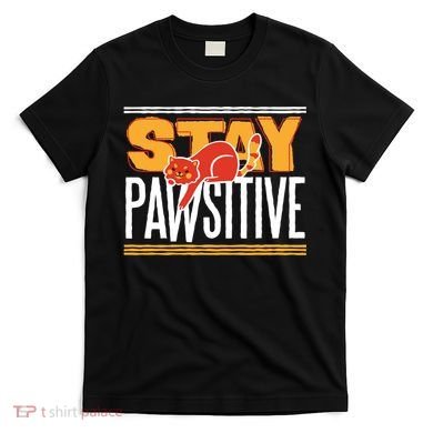 Stay Pawsitive T-Shirt