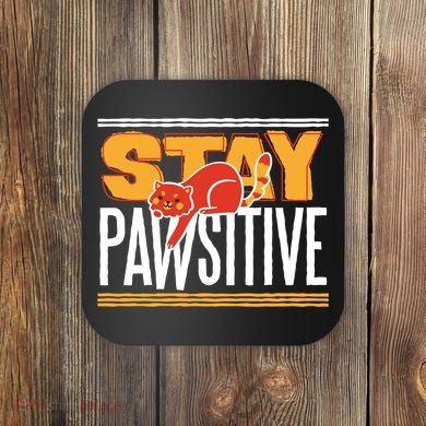 Stay Pawsitive Coaster