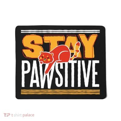 Stay Pawsitive Mousepad