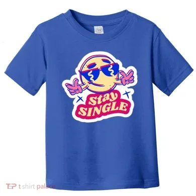 Stay Single Smiley Toddler T-Shirt