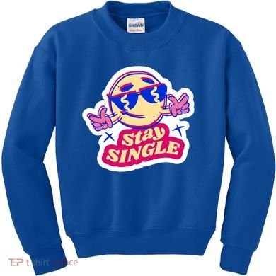 Stay Single Smiley Kids Sweatshirt