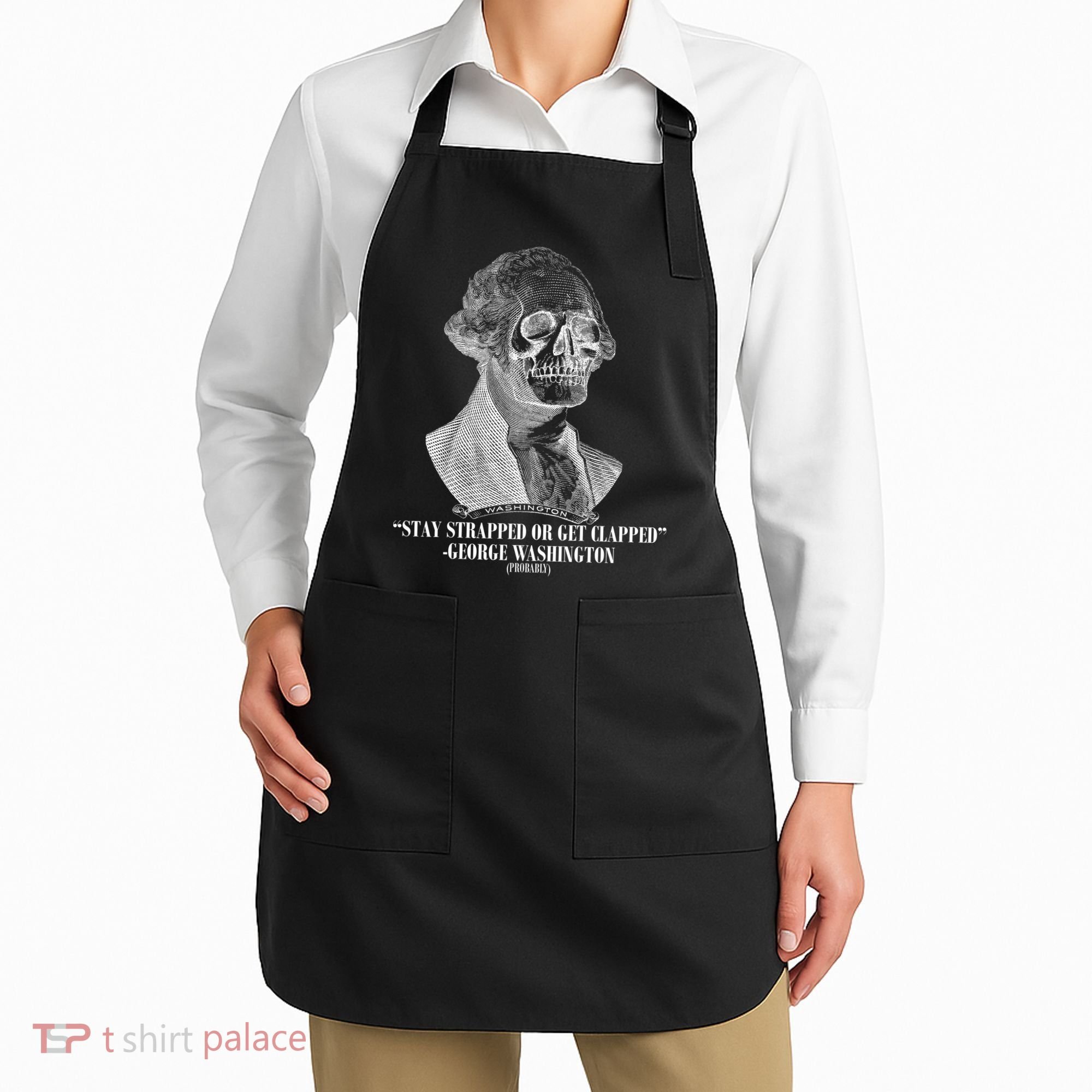 Stay Strapped or Get Clapped Apron
