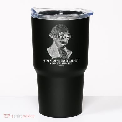 Stay Strapped or Get Clapped Tumbler