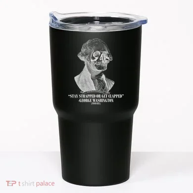 Stay Strapped or Get Clapped Tumbler