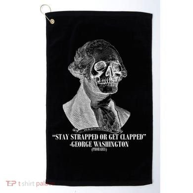 Stay Strapped or Get Clapped Golf Towel