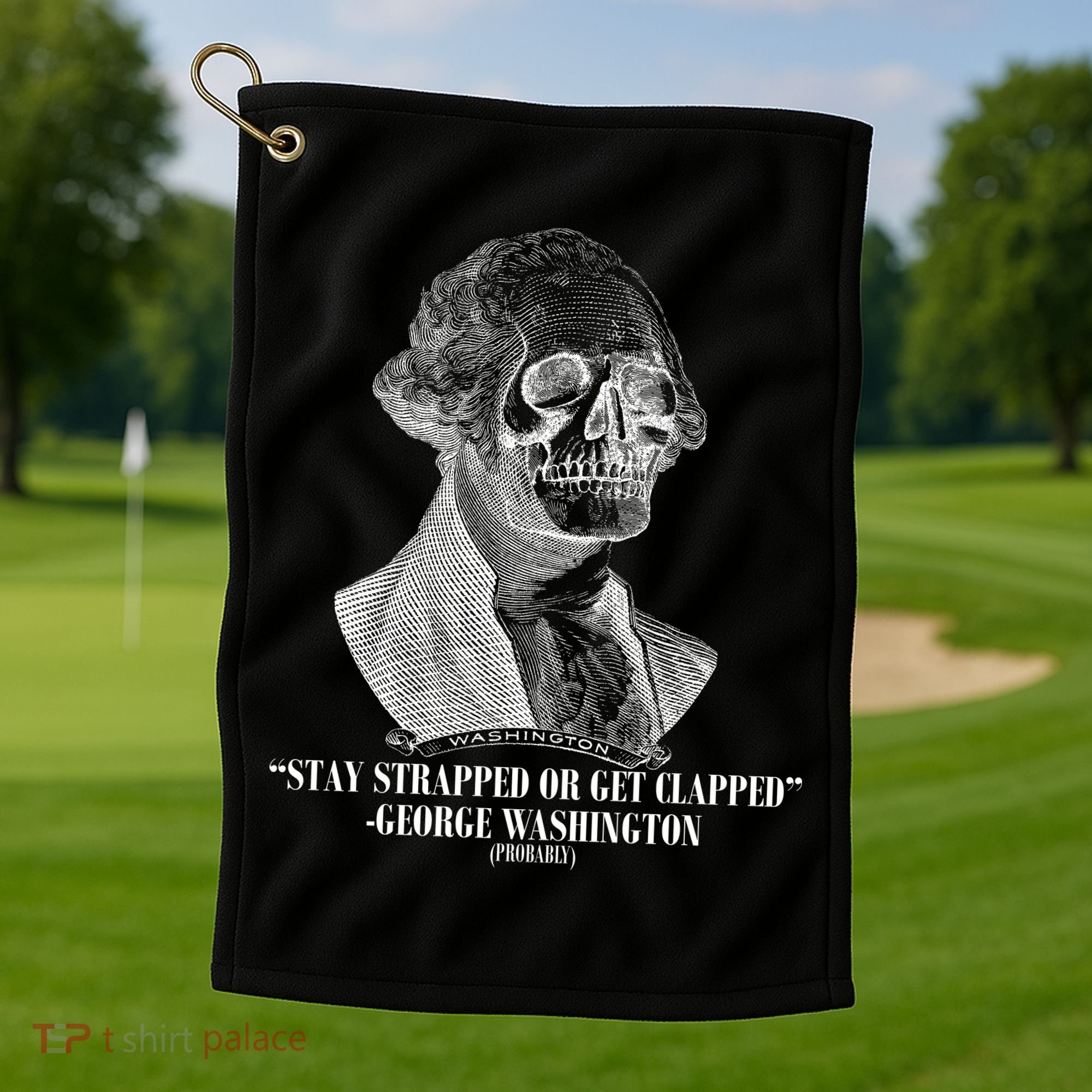 Stay Strapped or Get Clapped Golf Towel