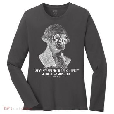 Stay Strapped or Get Clapped Women's Long Sleeve Shirt