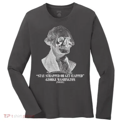 Stay Strapped or Get Clapped Women's Long Sleeve Shirt