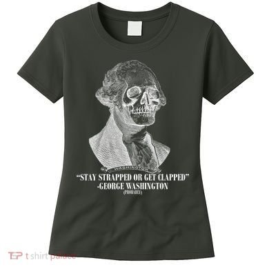 Stay Strapped or Get Clapped Women's T-Shirt