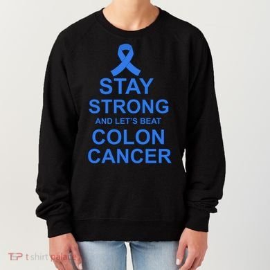 Stay Strong And Let's Beat Colon Cancer Women's Sweatshirt