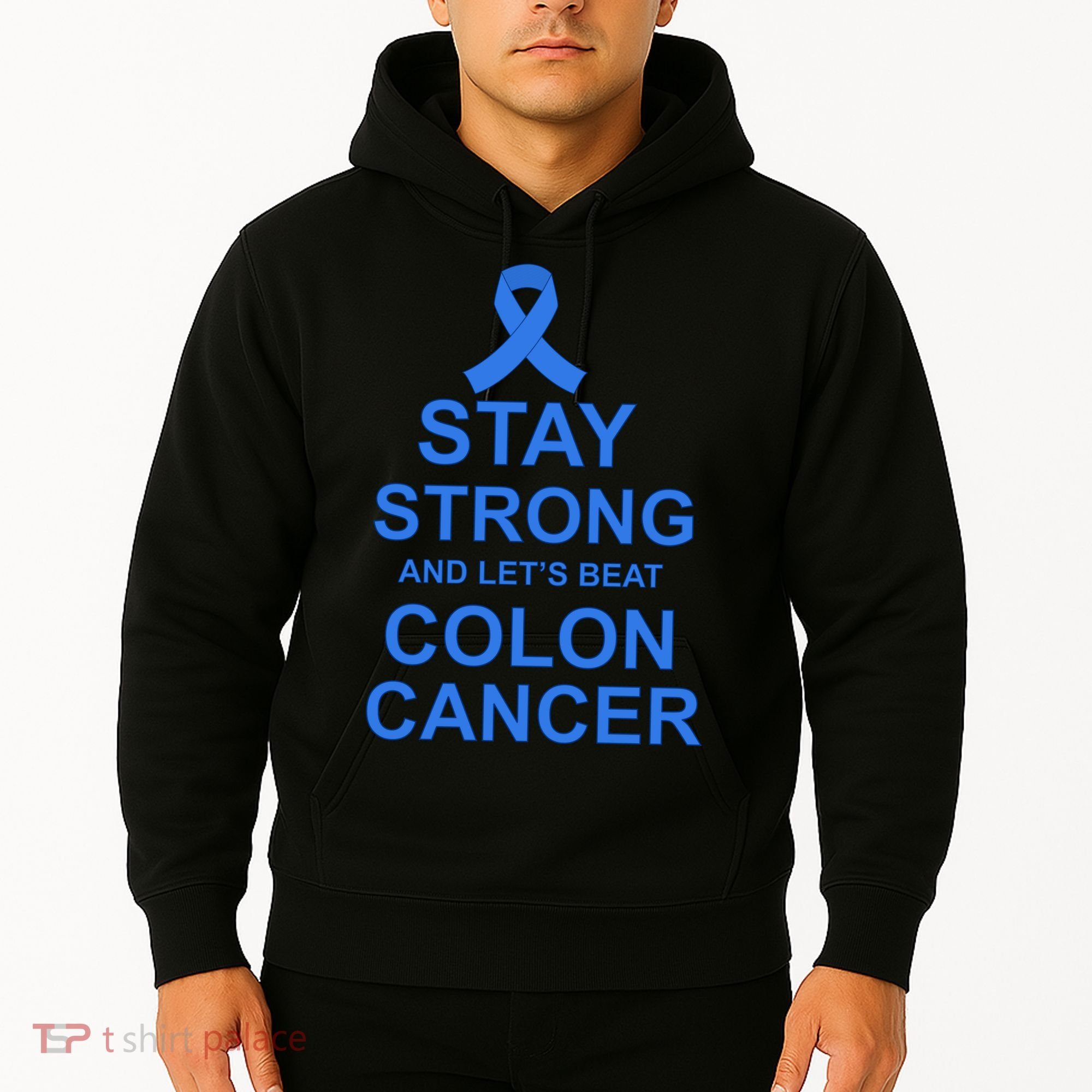 Stay Strong And Let's Beat Colon Cancer Hoodie
