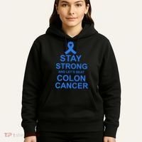 Stay Strong And Let's Beat Colon Cancer Hoodie thumb 5