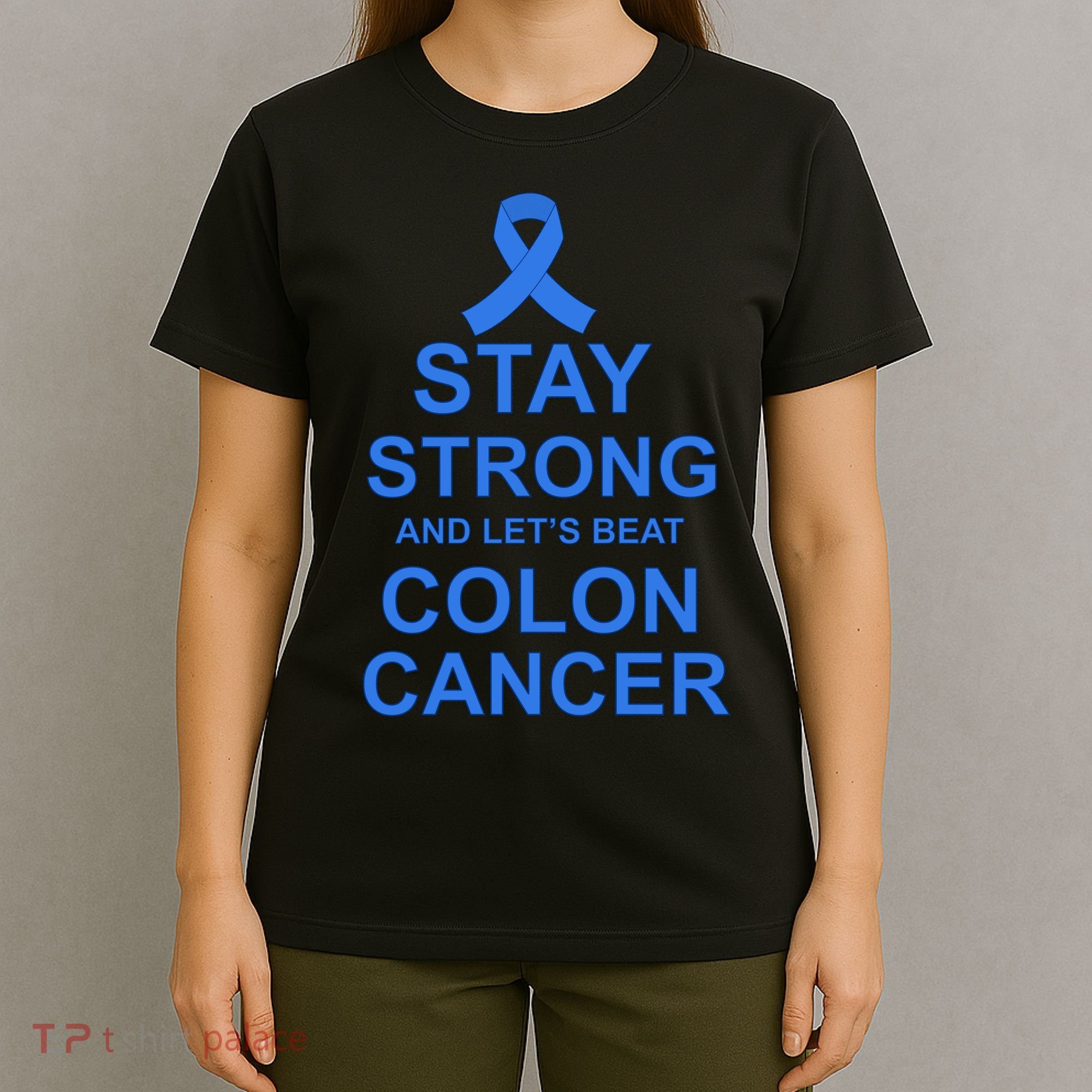 Stay Strong And Let's Beat Colon Cancer T-Shirt