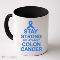 Stay Strong And Let's Beat Colon Cancer Coffee Mug thumb 0