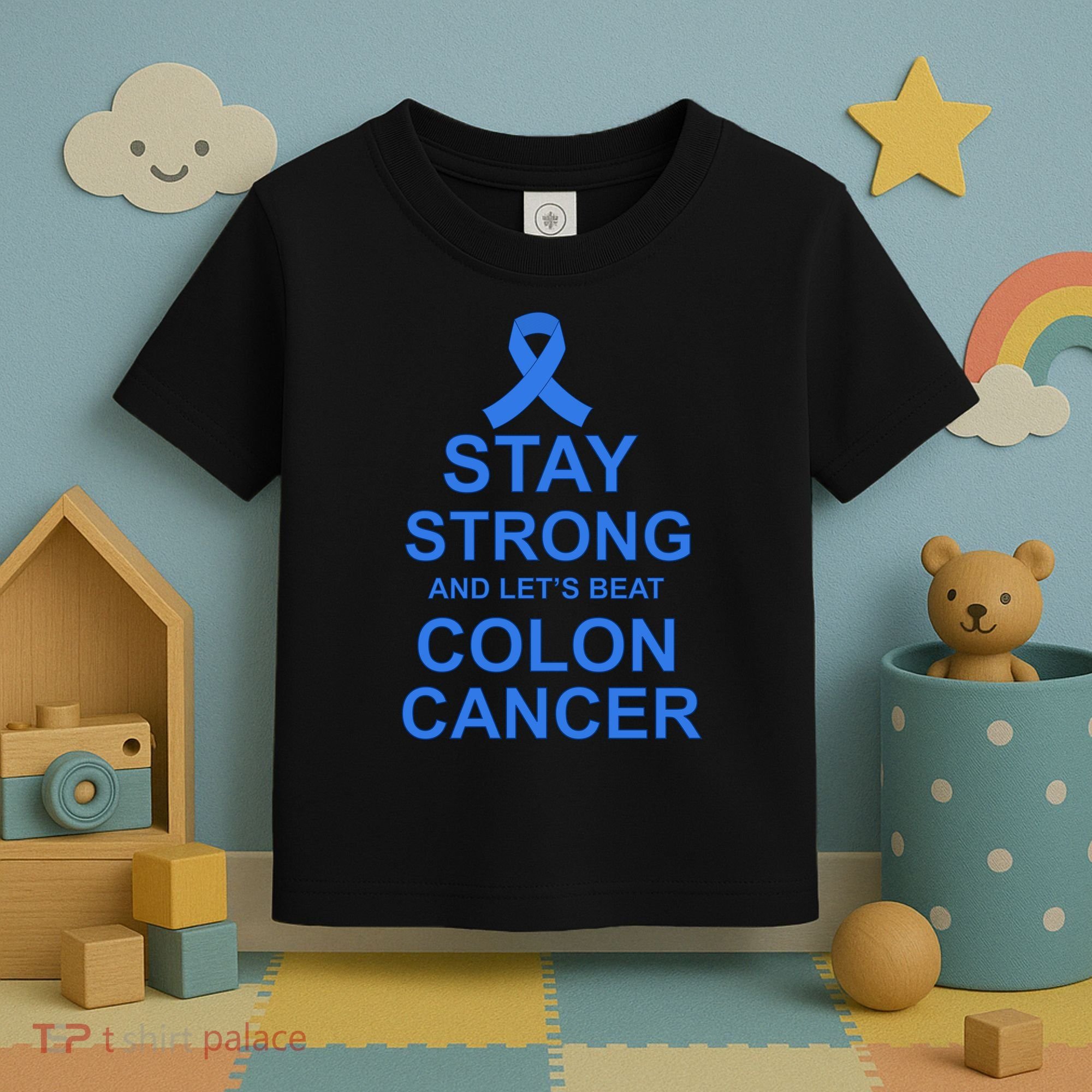 Stay Strong And Let's Beat Colon Cancer Toddler T-Shirt