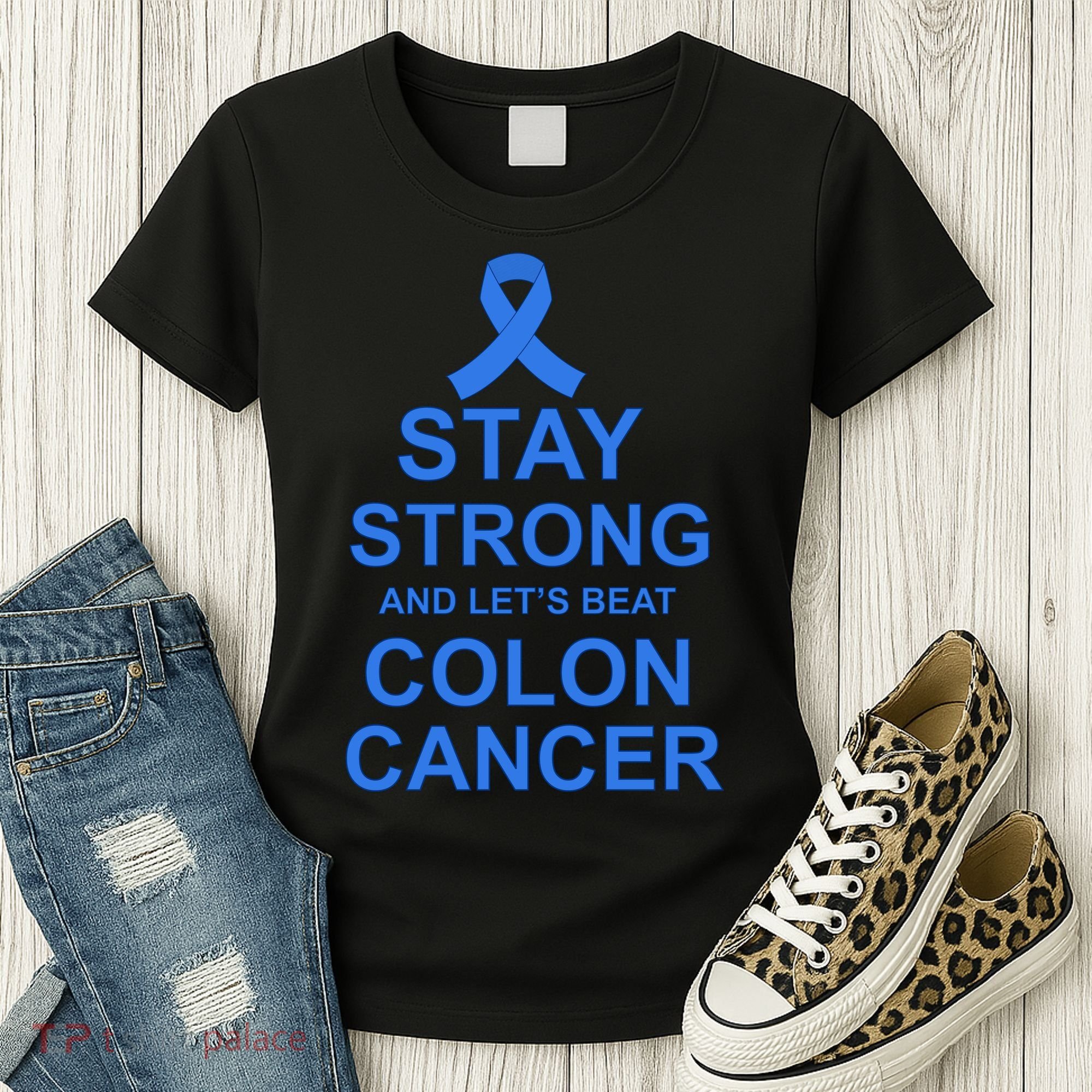 Stay Strong And Let's Beat Colon Cancer Women's T-Shirt