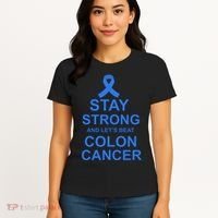 Stay Strong And Let's Beat Colon Cancer Women's T-Shirt thumb 4