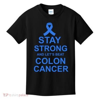 Stay Strong And Let's Beat Colon Cancer Kids T-Shirt