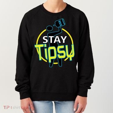 Stay Tipsy Women's Sweatshirt