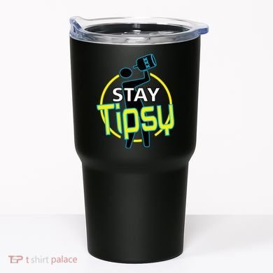 Stay Tipsy Tumbler