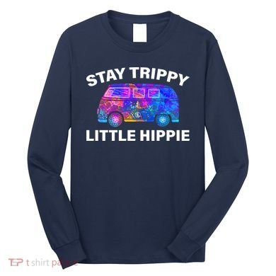 Stay Trippy Little Hippie Long Sleeve Shirt