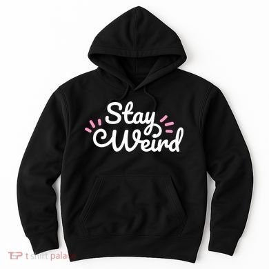 Stay Weird Hoodie