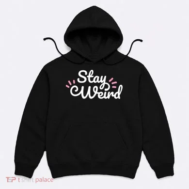 Stay Weird Hoodie