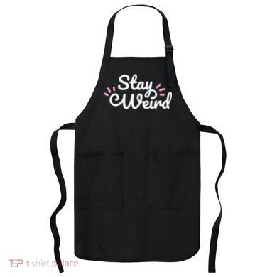 Stay Weird Apron