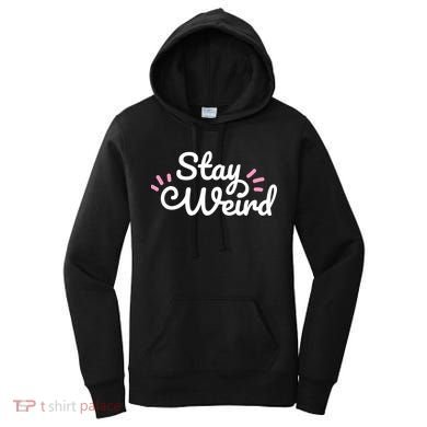 Stay Weird Women's Hoodie