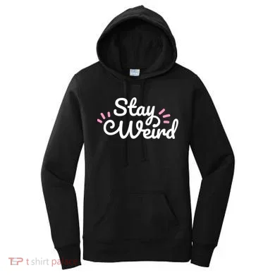 Stay Weird Women's Hoodie