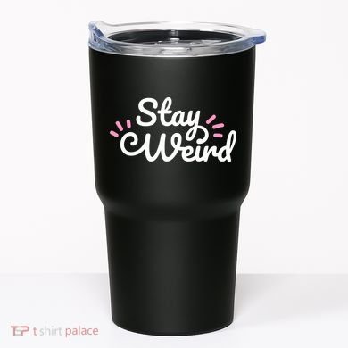 Stay Weird Tumbler