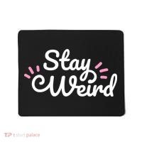 Stay Weird Mousepad thumb 0