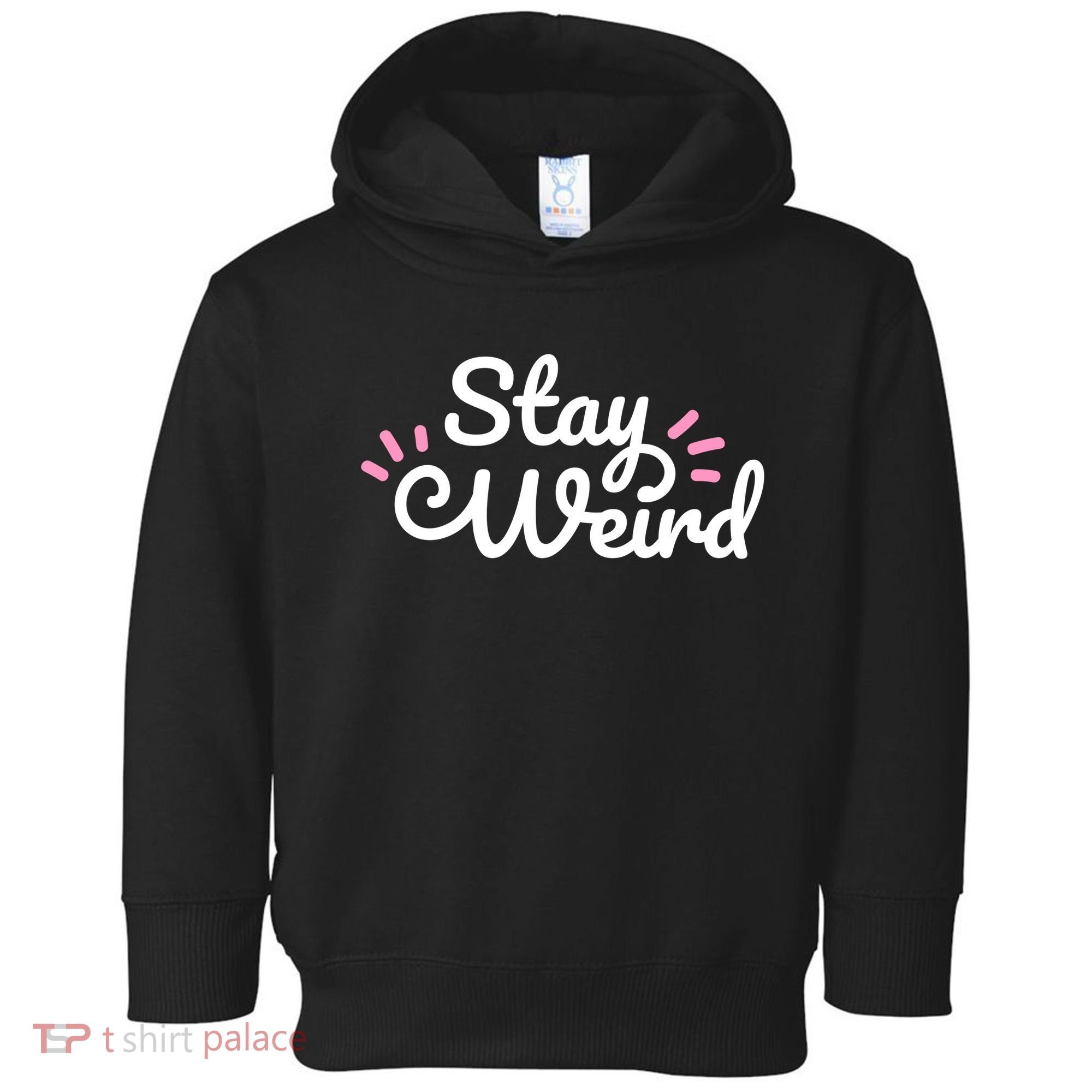 Stay Weird Toddler Hoodie