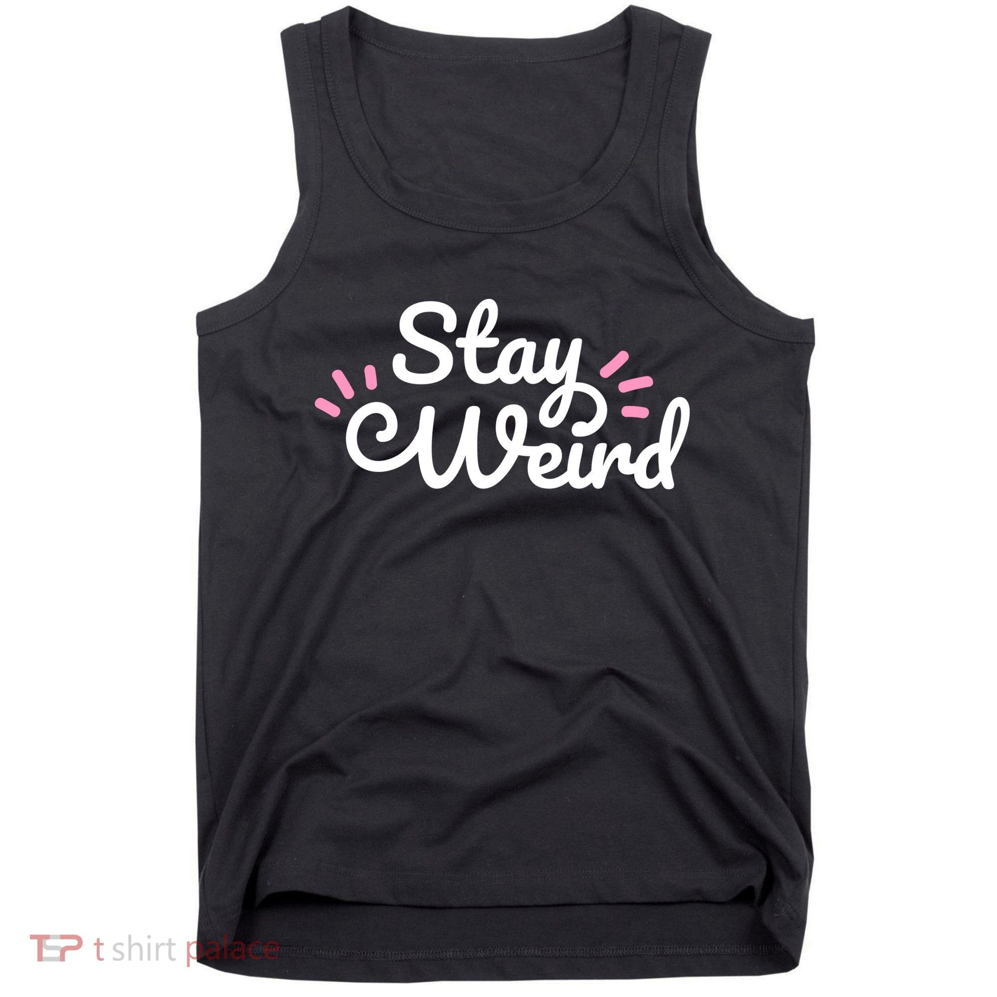 Stay Weird Tank Top