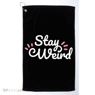 Stay Weird Golf Towel