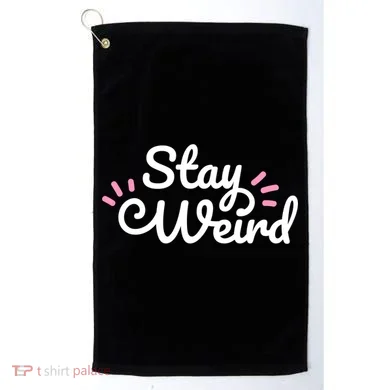 Stay Weird Golf Towel