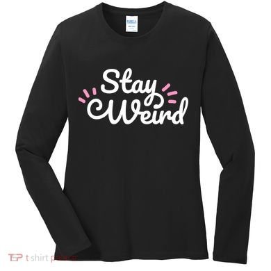 Stay Weird Women's Long Sleeve Shirt