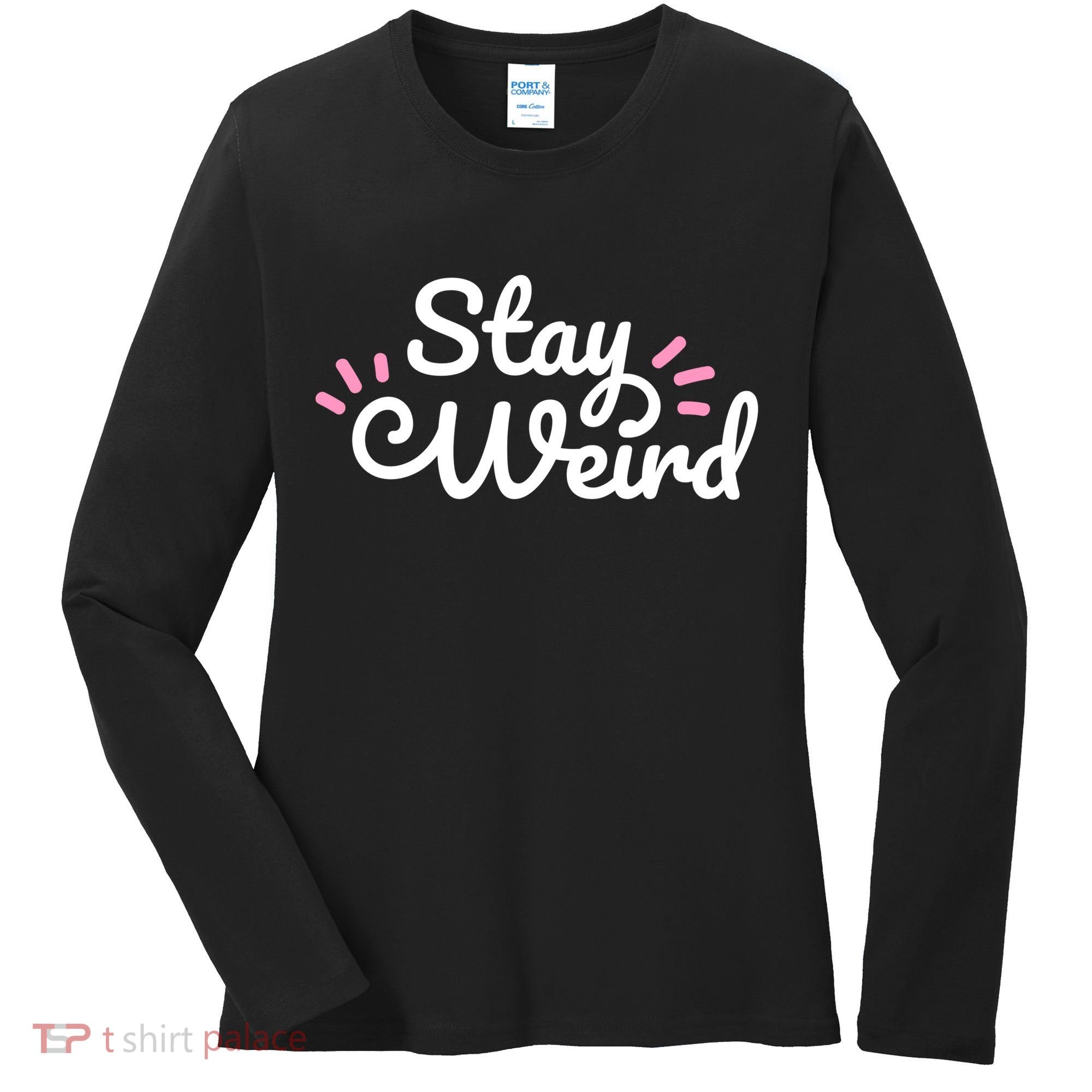 Stay Weird Women's Long Sleeve Shirt