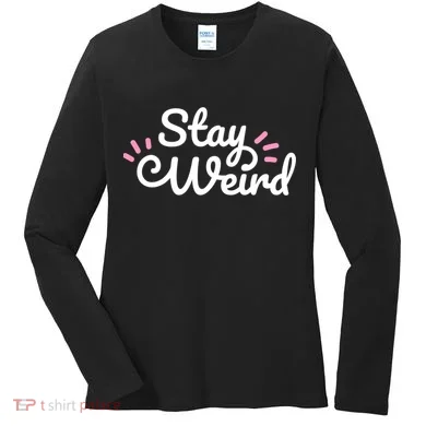 Stay Weird Women's Long Sleeve Shirt