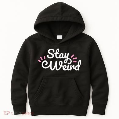 Stay Weird Kids Hoodie