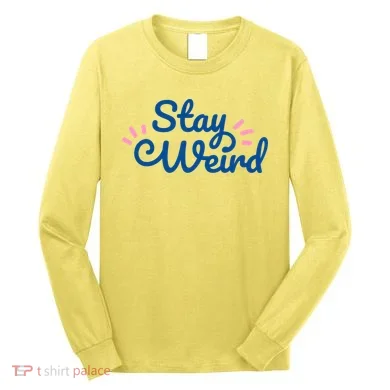 Stay Weird Long Sleeve Shirt