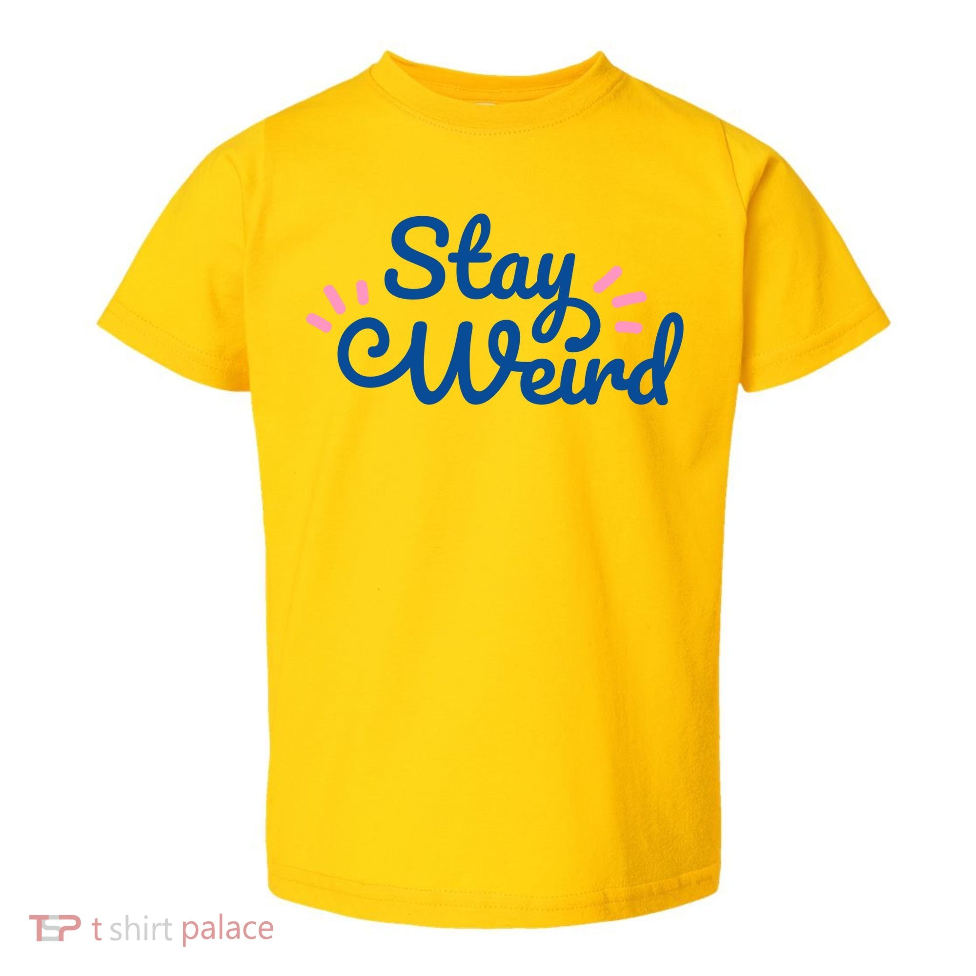 Stay Weird Toddler T-Shirt