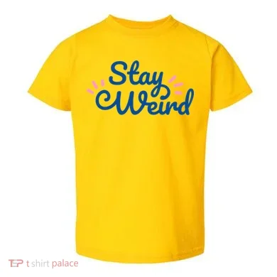 Stay Weird Toddler T-Shirt