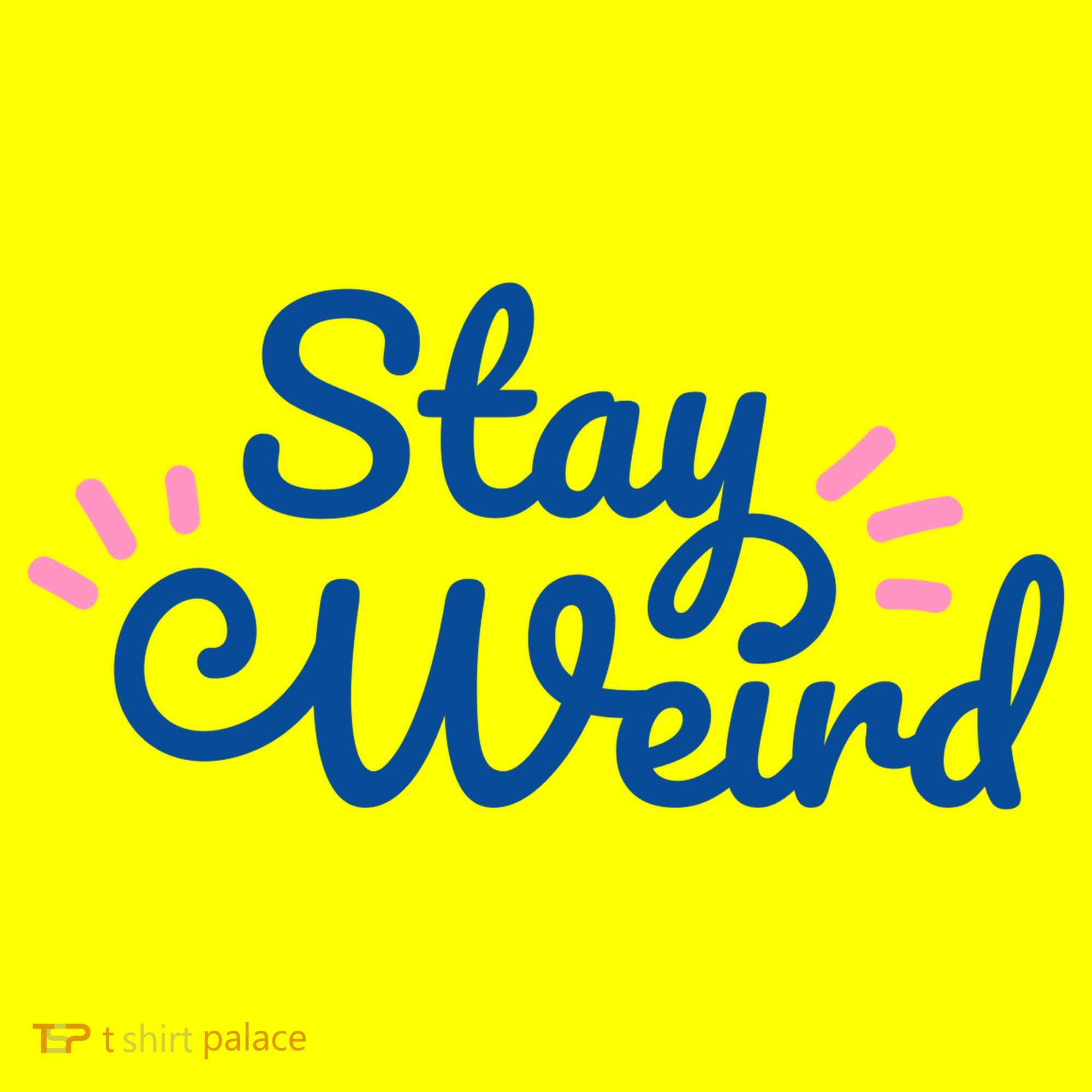 Stay Weird Toddler T-Shirt